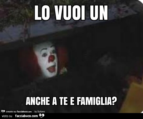 Lo vuoi un anche a te e famiglia?