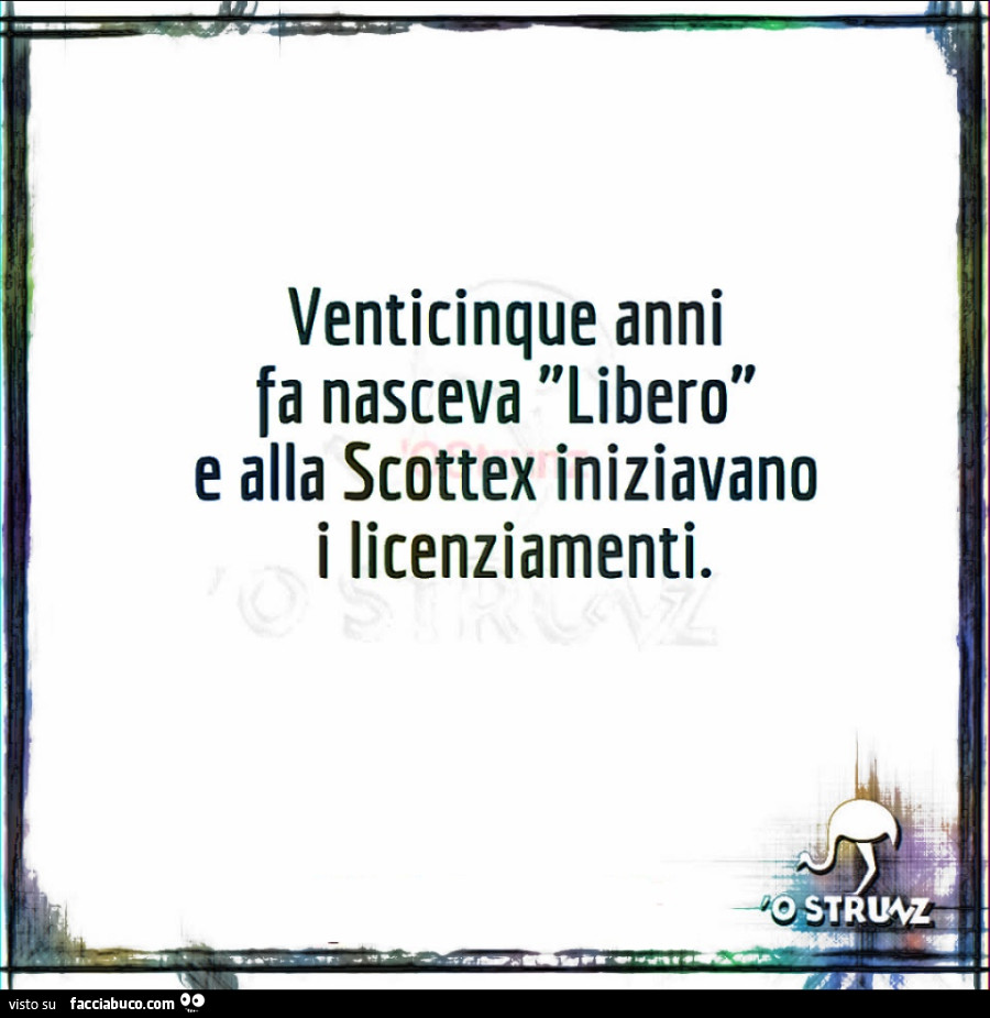 Venticinque anni fa nasceva libero e alla scottex iniziavano i licenziamenti