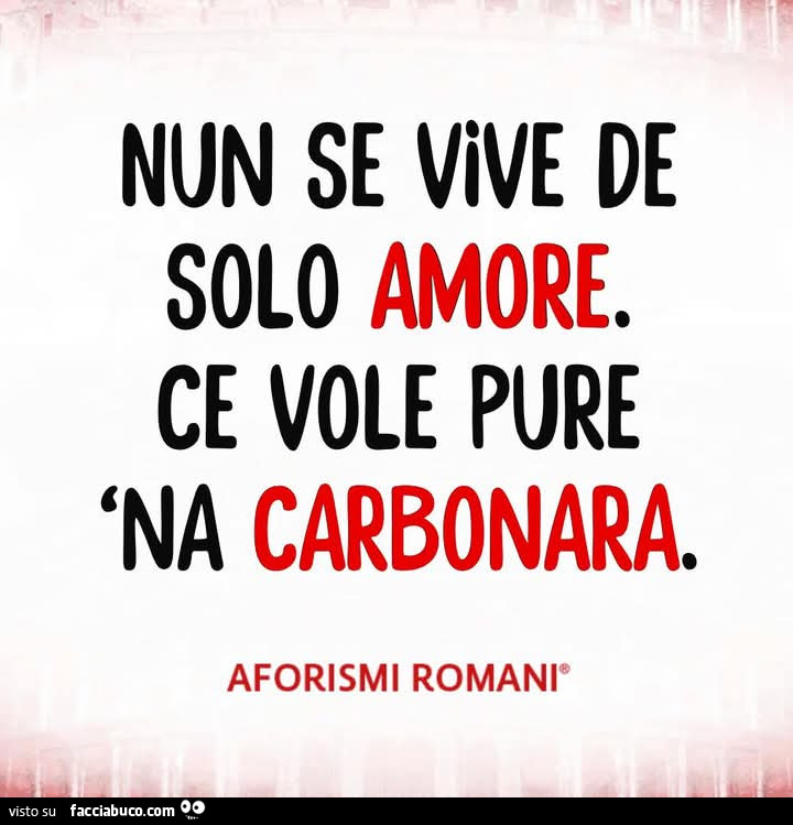 Nun se vive de solo amore. Ce vole pure na carbonara