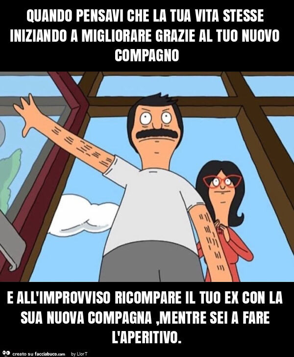 Quando pensavi che la tua vita stesse iniziando a migliorare grazie al tuo nuovo compagno e all'improvviso ricompare il tuo ex con la sua nuova compagna, mentre sei a fare l'aperitivo