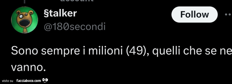 Sono sempre i milioni (49), quelli che se ne vanno