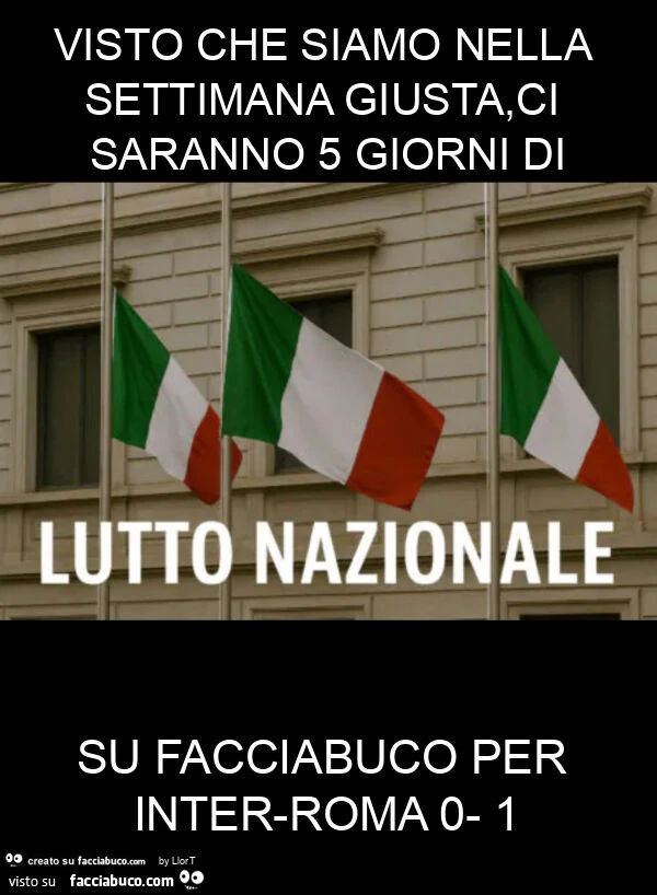 Visto che siamo nella settimana giusta, ci saranno 5 giorni di su facciabuco per inter-roma 0- 1