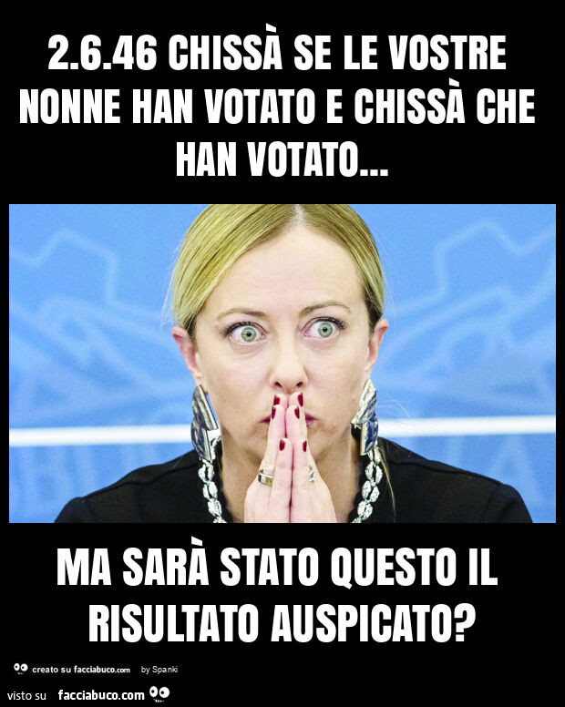2.6.46 chissà se le vostre nonne han votato e chissà che han votato… ma sarà stato questo il risultato auspicato?