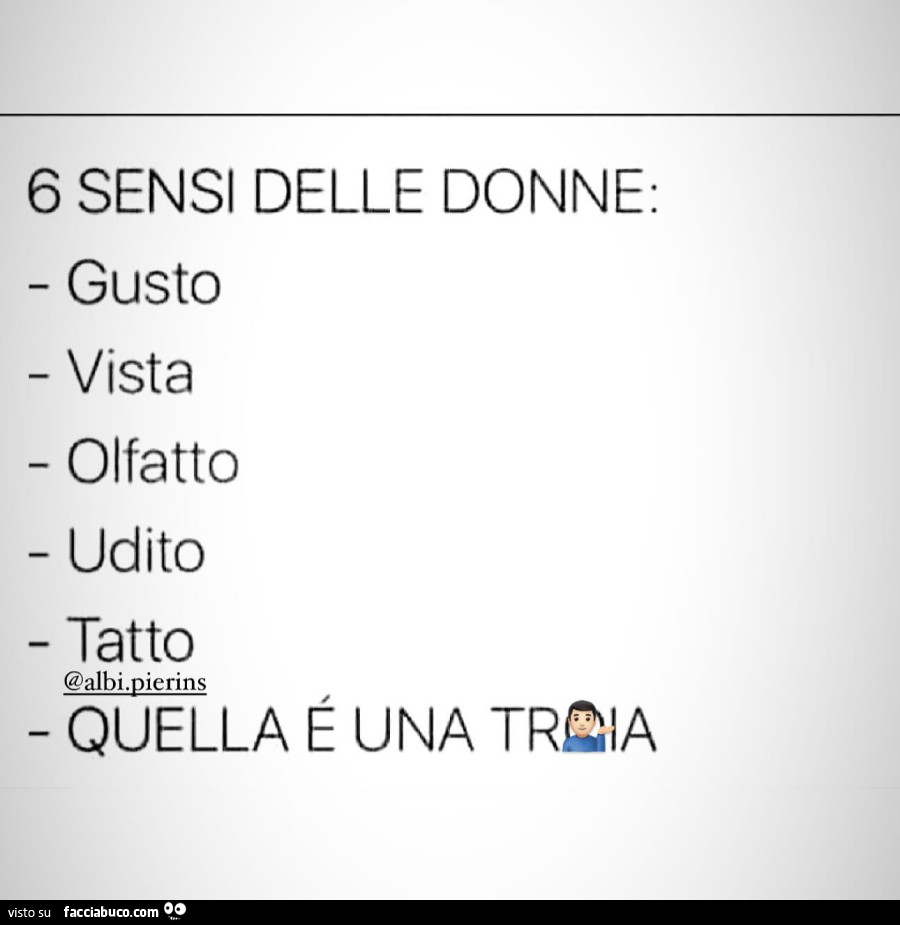 6 sensi delle donne: gusto vista olfatto udito tatto quella è una troia