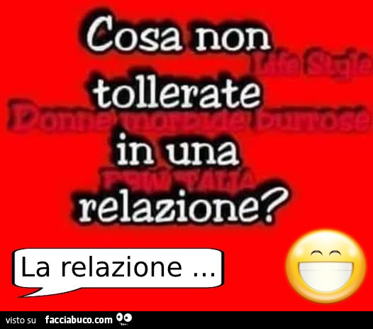 Cosa non tollerate in una relazione? La relazione…