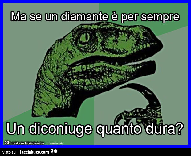 Ma se un diamante è per sempre un diconiuge quanto dura?