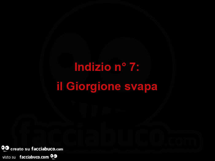 Indizio nยฐ 7: il giorgione svapa