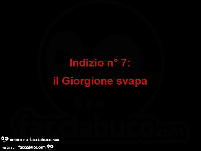 Indizio n° 7: il giorgione svapa