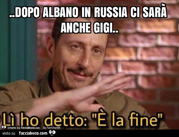 Dopo albano in russia ci sarà anche gigi