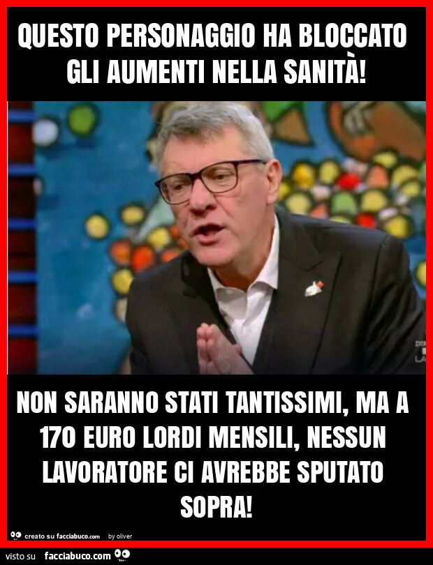 Questo personaggio ha bloccato gli aumenti nella sanitÀ! Non saranno stati tantissimi, ma a 170 euro lordi mensili, nessun lavoratore ci avrebbe sputato sopra