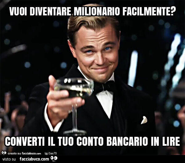 Vuoi diventare milionario facilmente? Converti il tuo conto bancario in lire