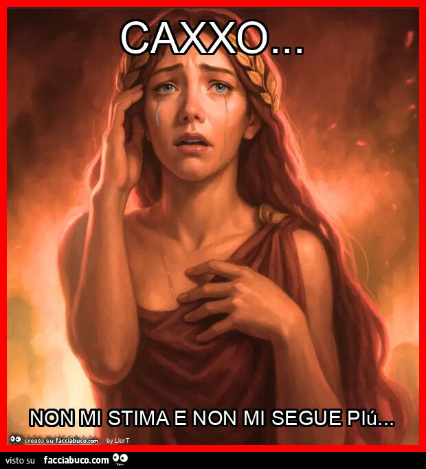 Caxxo… non mi stima e non mi segue piú