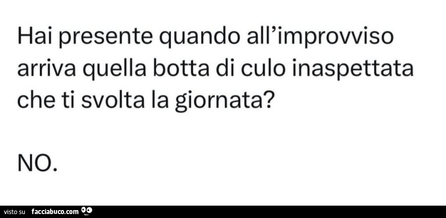 Hai presente quando all'improvviso arriva quella botta di culo inaspettata che ti svolta la giornata? No