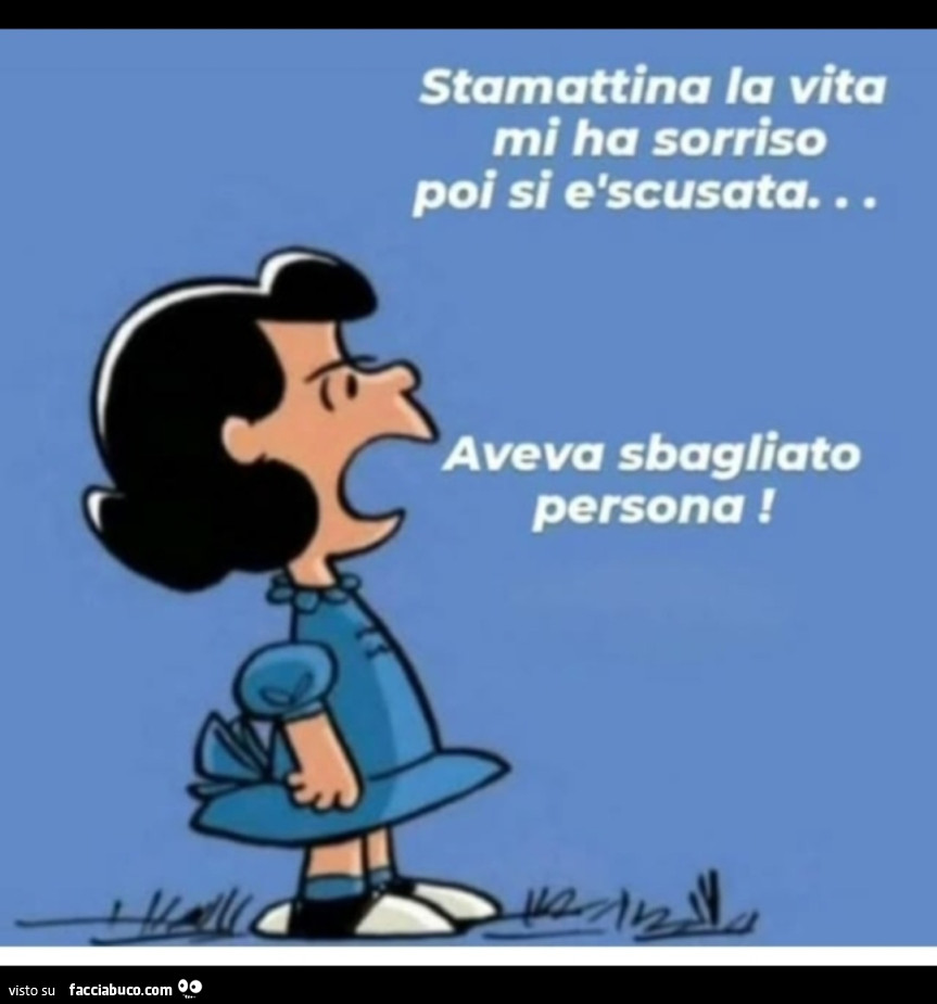 La Vita a volte ti sorride… a volte no xk si è sbagliata