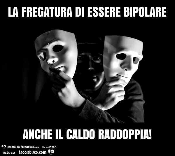 La fregatura di essere bipolare anche il caldo raddoppia