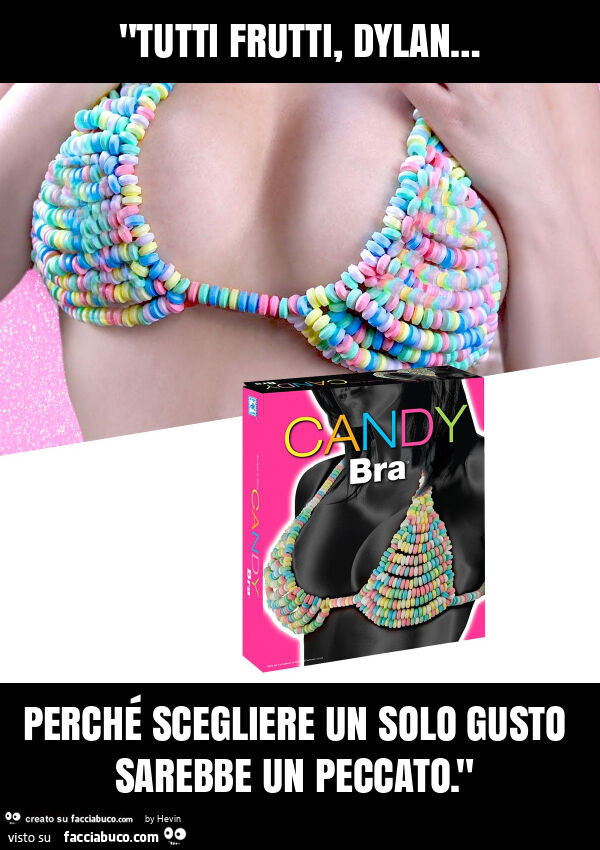 "tutti frutti, dylan… perché scegliere un solo gusto sarebbe un peccato. "