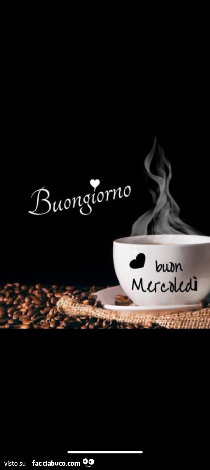 Buongiorno buon Mercoledì