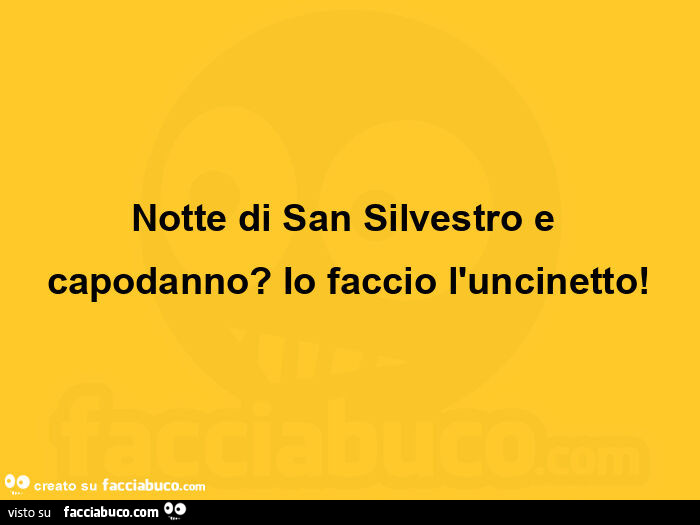 Notte di san silvestro e capodanno? Io faccio l'uncinetto