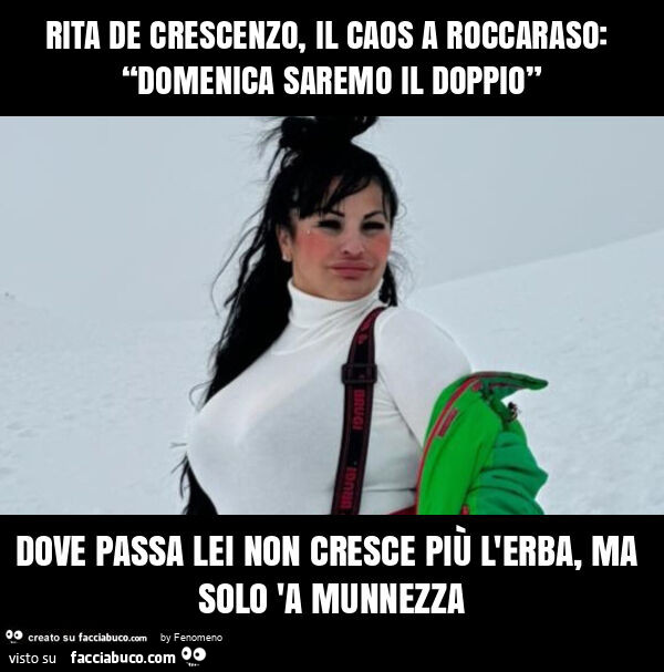 Rita de crescenzo, il caos a roccaraso: “domenica saremo il doppio” dove passa lei non cresce più l'erba, ma solo 'a munnezza