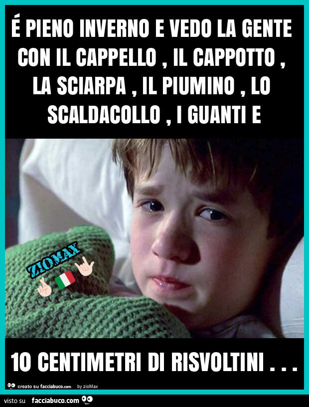 É pieno inverno e vedo la gente con il cappello, il cappotto, la sciarpa, il piumino, lo scaldacollo, i guanti e 10 centimetri di risvoltini