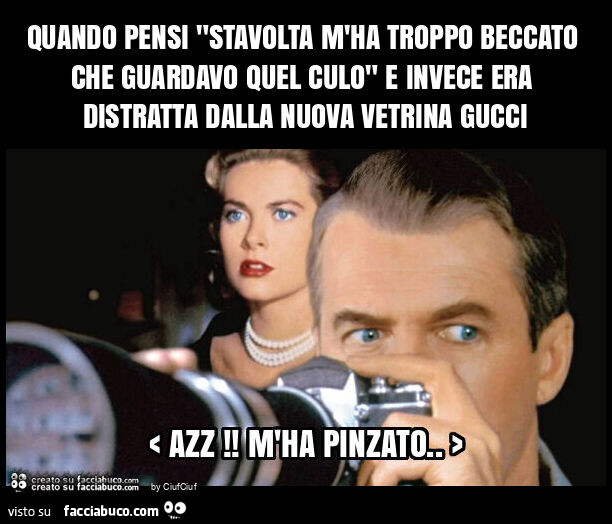 Quando pensi "stavolta m'ha troppo beccato che guardavo quel culo" e invece era distratta dalla nuova vetrina gucci