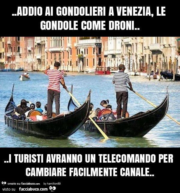 Addio ai gondolieri a venezia, le gondole come droni… i turisti avranno un telecomando per cambiare facilmente canale