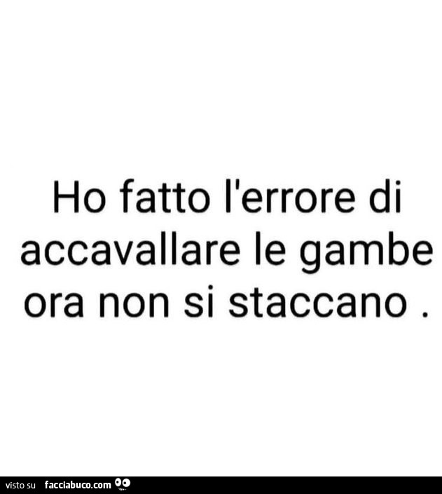 Ho fatto l'errore di accavallare le gambe ora non si staccano