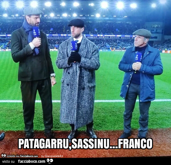 Patagarru, sassinu… franco