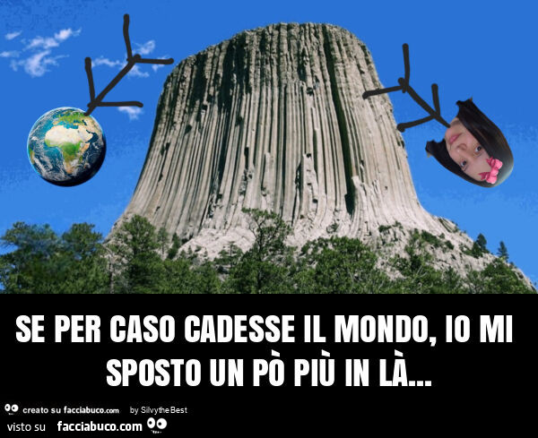 Se per caso cadesse il mondo, io mi sposto un po' più in là