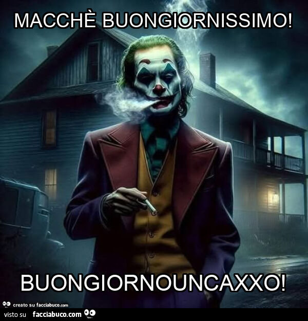 Macchè buongiornissimo! Buongiornouncaxxo