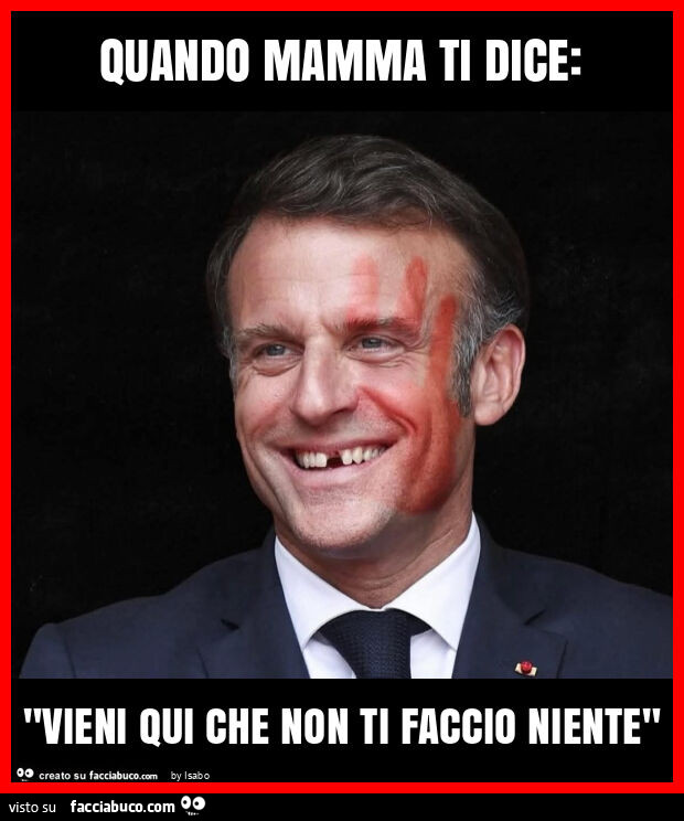 Quando mamma ti dice: "vieni qui che non ti faccio niente" macron