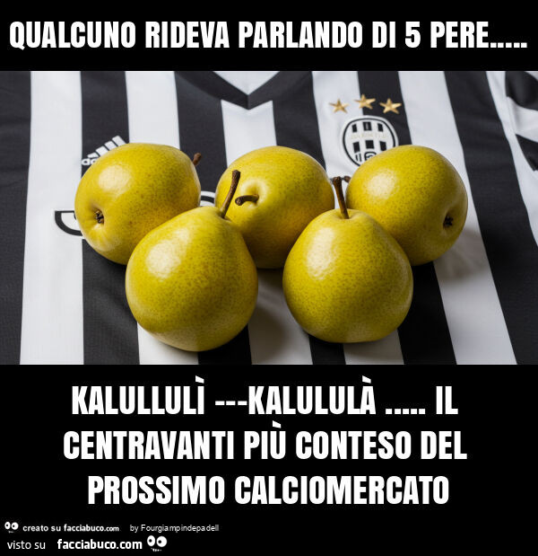 Qualcuno rideva parlando di 5 pere… kalullulì ---kalululà… il centravanti più conteso del prossimo calciomercato