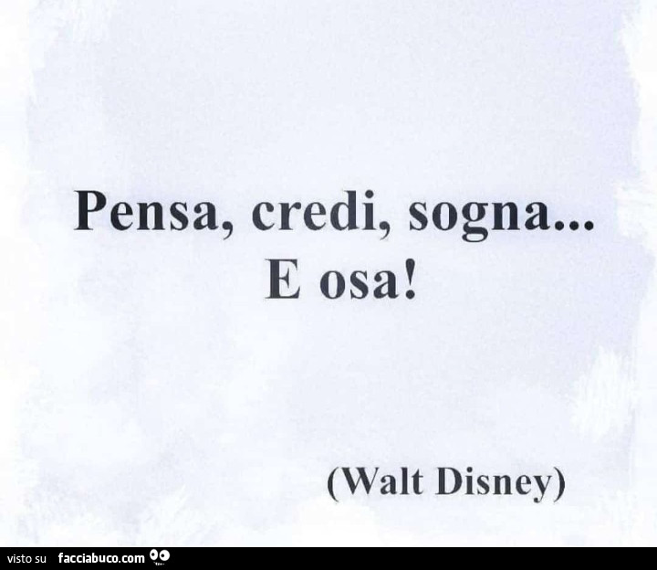 Pensa, credi, sogna… e osa! Walt Disney