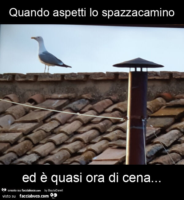 Quando aspetti lo spazzacamino ed è quasi ora di cena