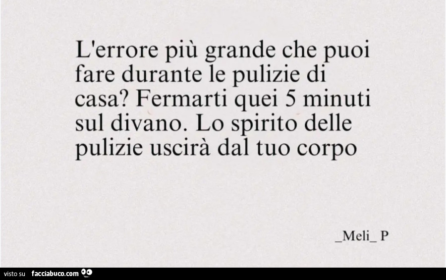 L'errore più grande che puoi fare durante le pulizie di casa fermarti quei 5 minuti sul divano lo spirito delle pulizie uscirà dal tuo corpo