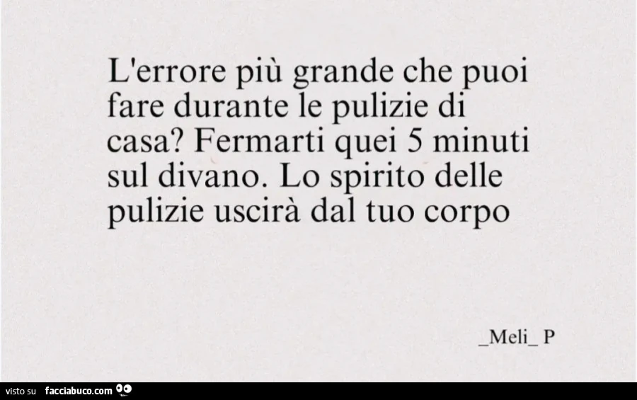 L'errore più grande che puoi fare durante le pulizie di casa fermarti quei 5 minuti sul divano lo spirito delle pulizie uscirà dal tuo corpo