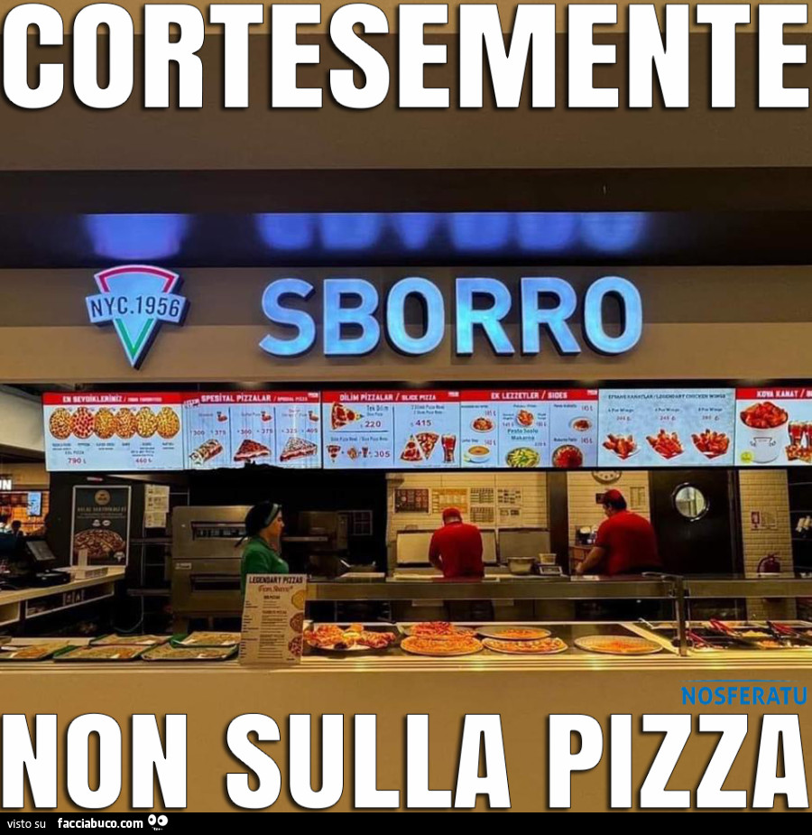 Cortesemente non sulla pizza