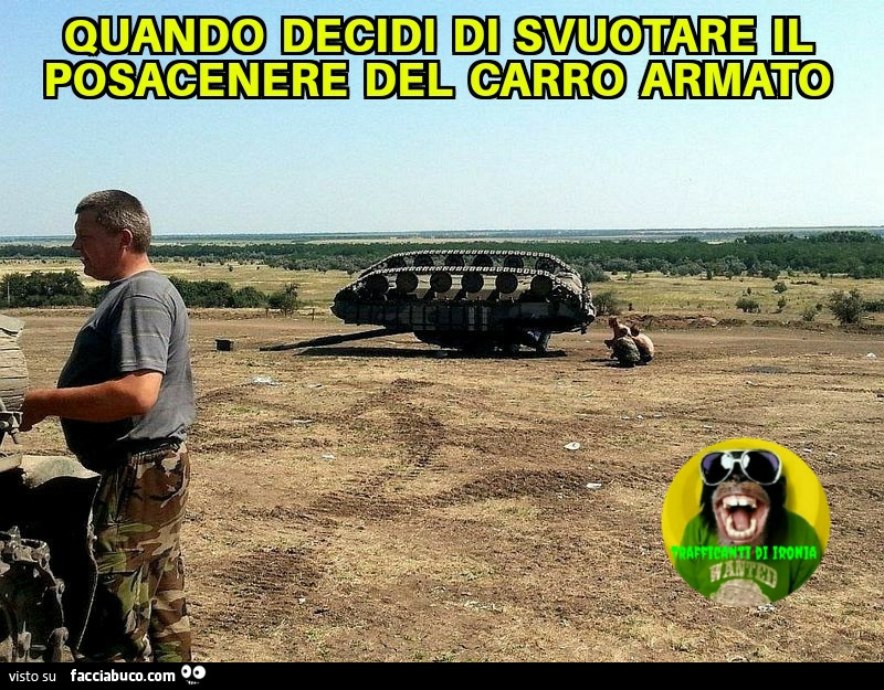 Quando decidi di svuotare il POSACENERE del carro armato