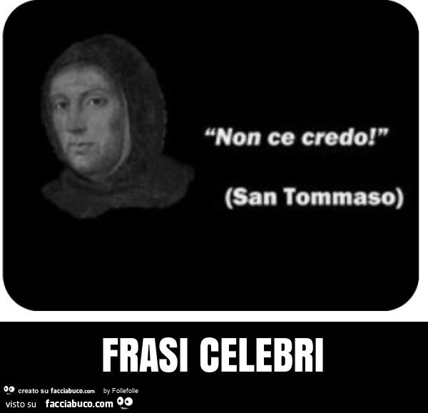 Non ce credo! San tommaso. Frasi celebri