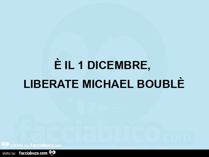 È il 1 dicembre,   liberate michael boublè