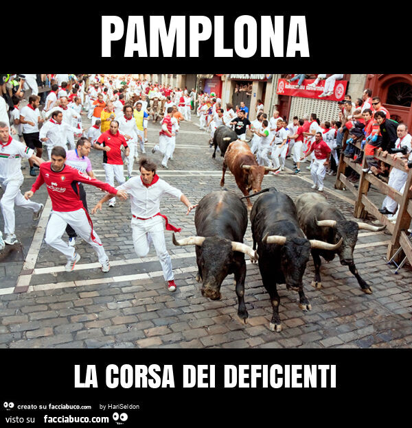 Pamplona la corsa dei deficienti