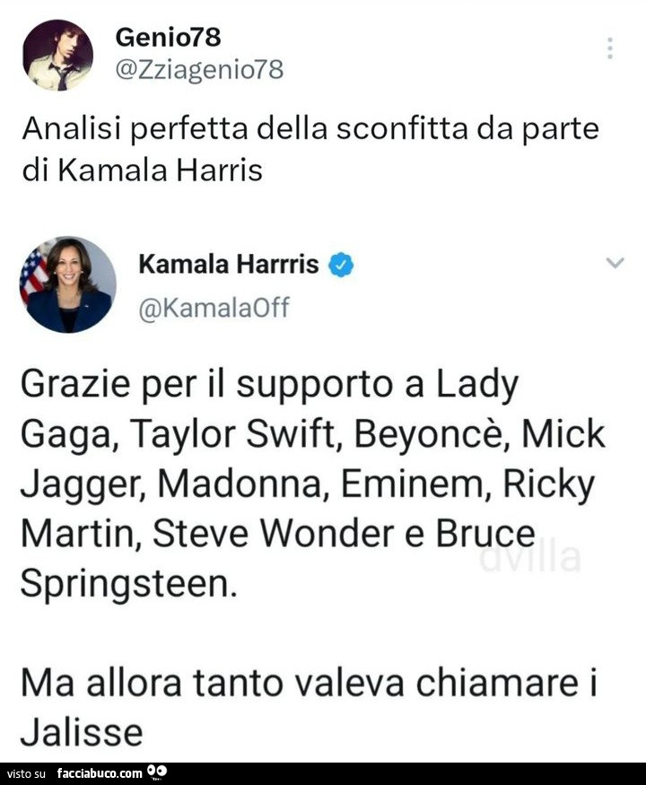 Analisi perfetta della sconfitta da parte di kamala harris. Grazie per il supporto a lady gaga, taylor swift, beyoncè, mick jagger, madonna, eminem, ricky martin, steve wonder e bruce springsteen. Ma allora tanto valeva chiamare i jalisse