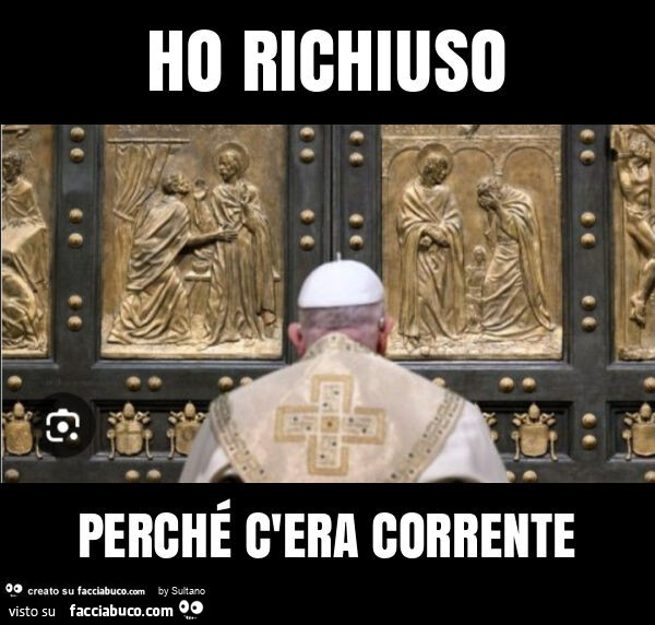 Ho richiuso perché c'era corrente