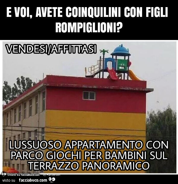 E voi, avete coinquilini con figli rompiglioni?