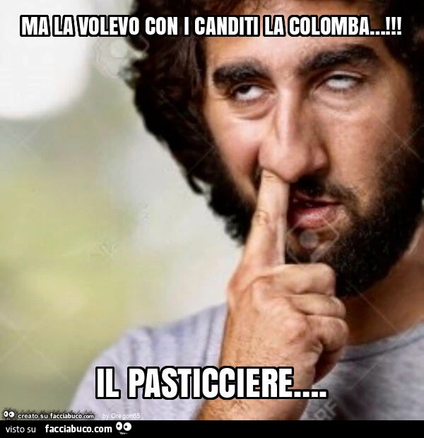 Ma la volevo con i canditi la colomba&hellip; ! Il pasticciere&hellip;
