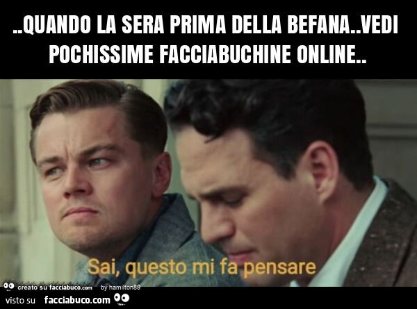 Quando la sera prima della befana. Vedi pochissime facciabuchine online