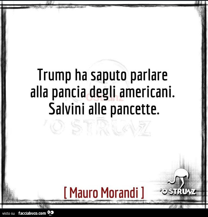 Trump ha saputo parlare alla pancia degli americani. Salvini alle pancette