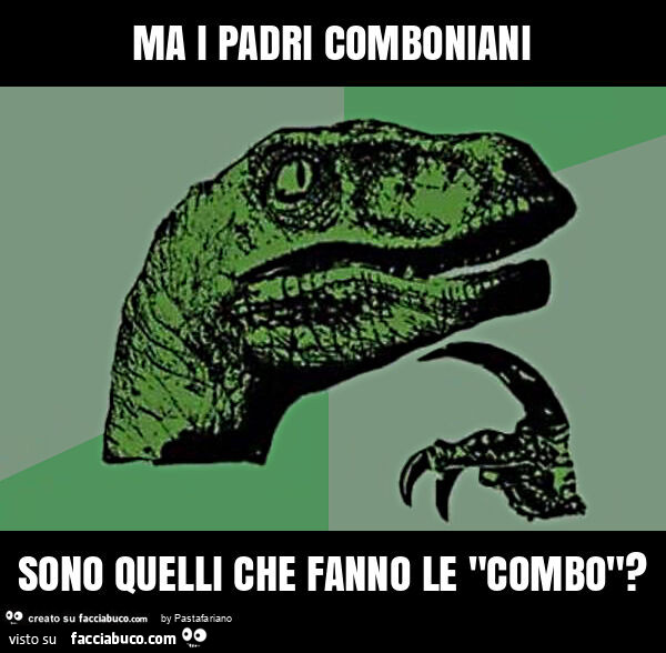 Ma i padri comboniani sono quelli che fanno le "combo"?