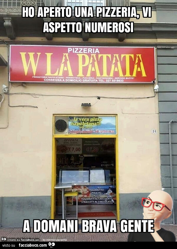 Ho aperto una pizzeria, vi aspetto numerosi a domani brava gente