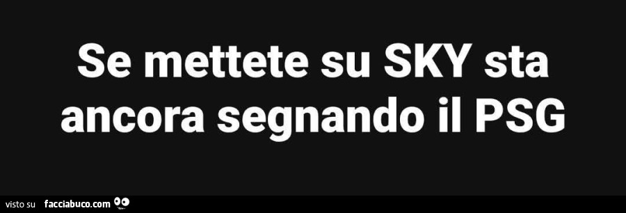 Se mettete su sky sta ancora segnando il psg